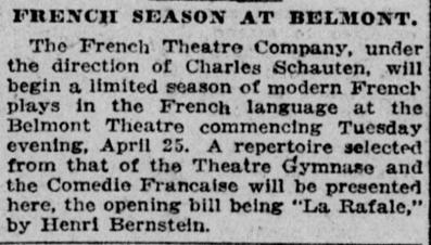 The French Theatre Company under the direction of Charles Schauten  presents « La rafale » as an opening bill at the Belmont Theater, commencing on April 25th, 1922